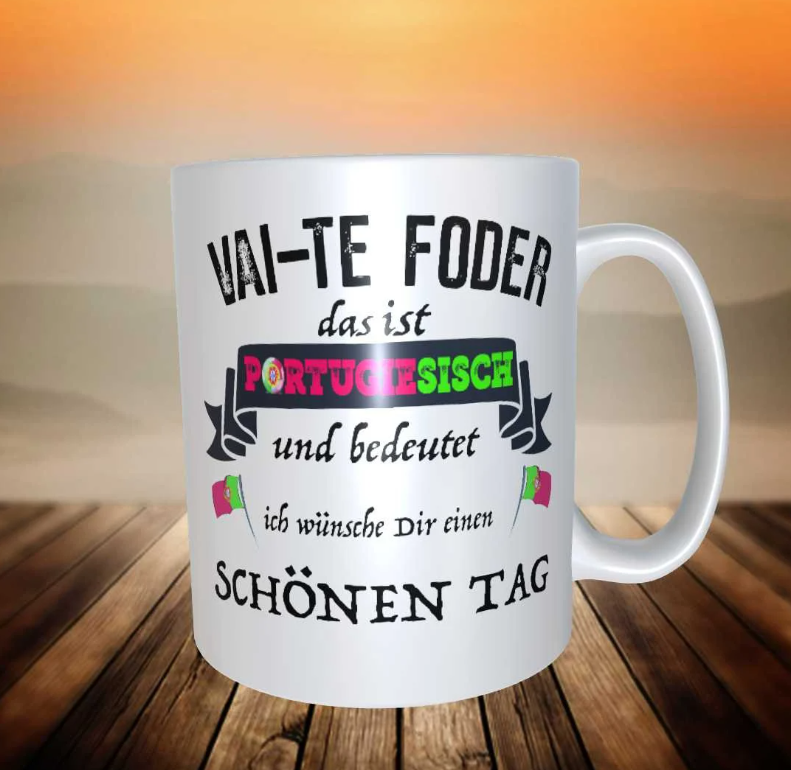 Tasse Portugal Vai-Te Foder wünsche dir schönen Tag ( verp... dich) Spaß Humor
