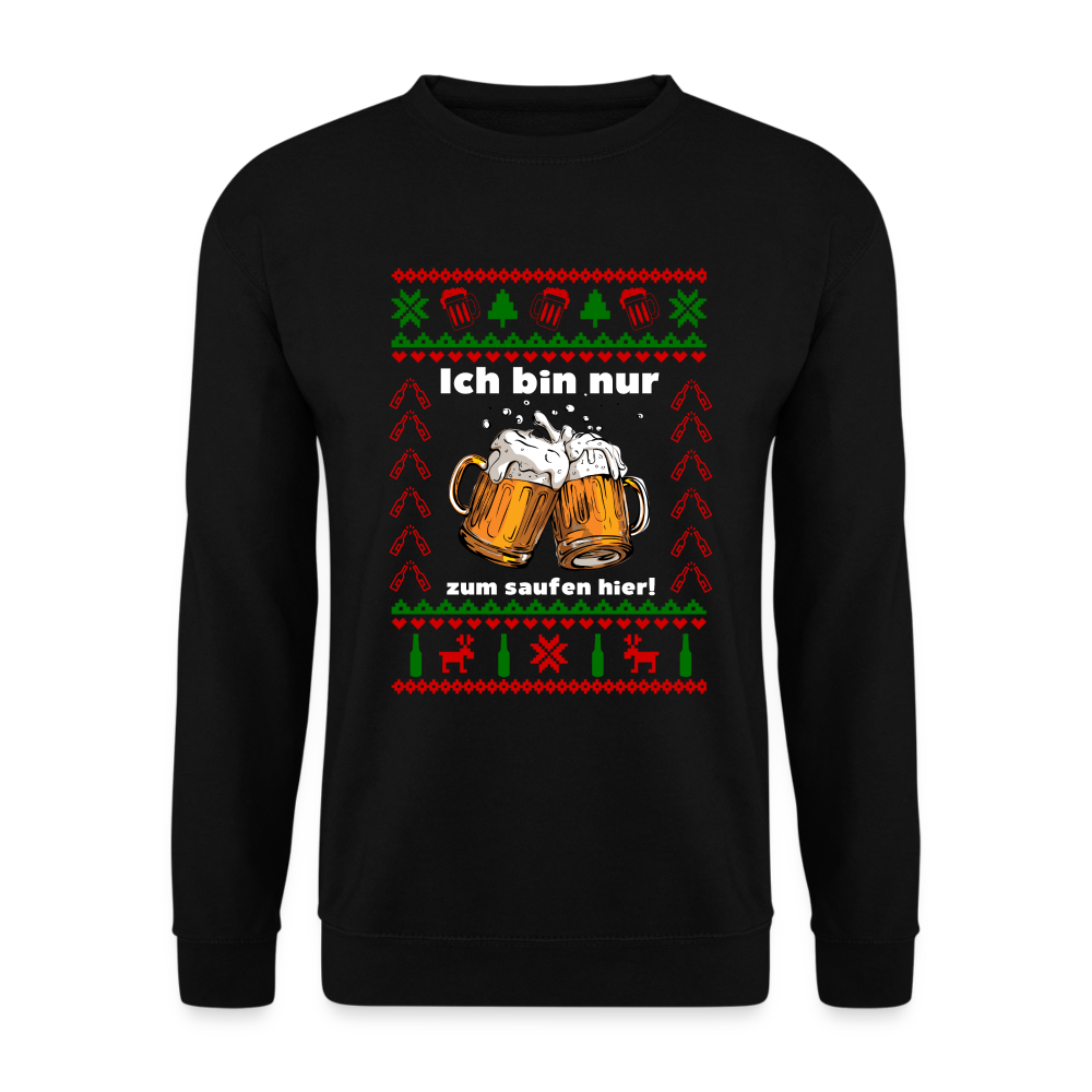 Ugly Christmas Sweatshirt Ich bin nur zum saufen hier Unisex Sweatshirt - black