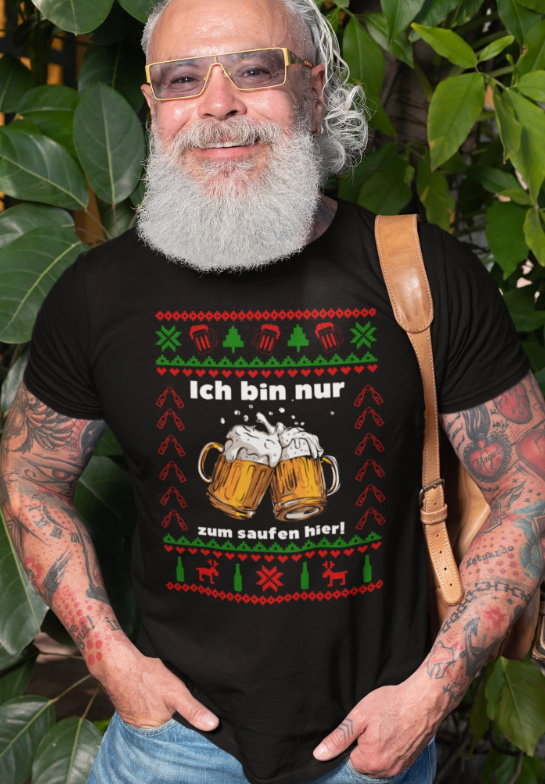 Ugly Christmas T-Shirt Bier - ich bin nur zum saufen hier Weihnachtsfeier