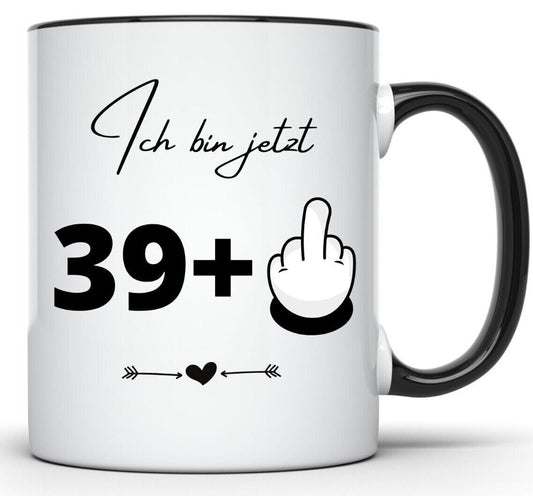 Tasse - Ich bin jetzt 39+ FCK - 40. Geburtstag Geschenk Lustig mit Spruch Frech