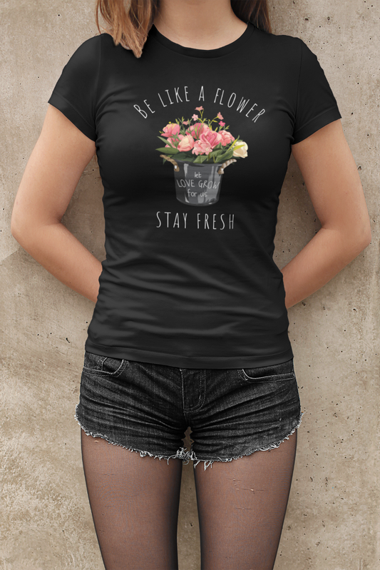 Damen T-Shirt schwarz Blumen Flowers be like a Flower  modisch Kunst Boho