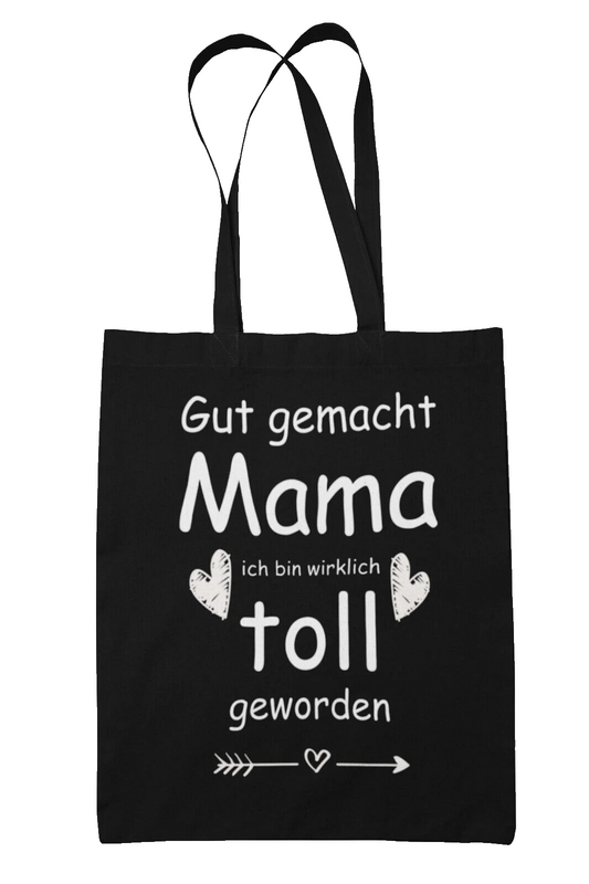 Tasche Muttertag  - Gut gemacht Mama, ich bin wirklich toll geworden - schwarz