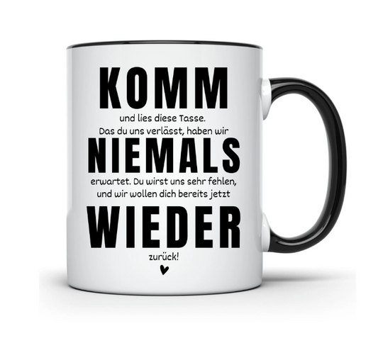 Tasse Kollegen Abschied mit Spruch - komm niemals wieder -  Geschenk Jobwechsel