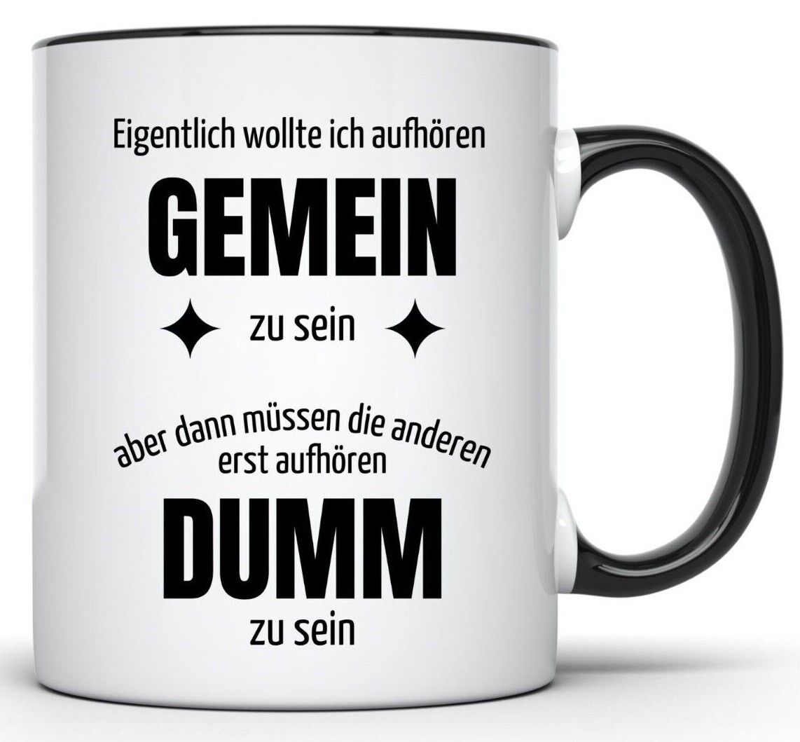 Tasse Büro mit Spruch - Aufhören gemein zu sein - Humor Spaß frech Kollegen Dumm