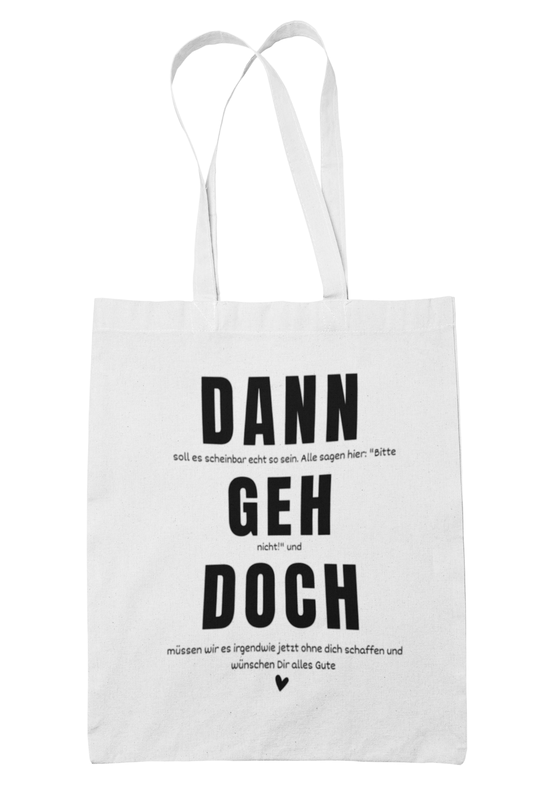 Kollegen Tasche Dann geh doch Jobwechsel Abschied Kollegin Stoffbeutel Geschenk