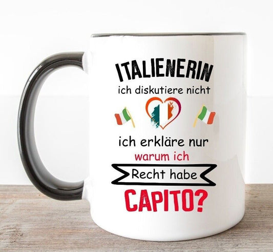 Tasse Italienerin diskutiert nicht hat Recht Italienisch Spruch lustig Spaß