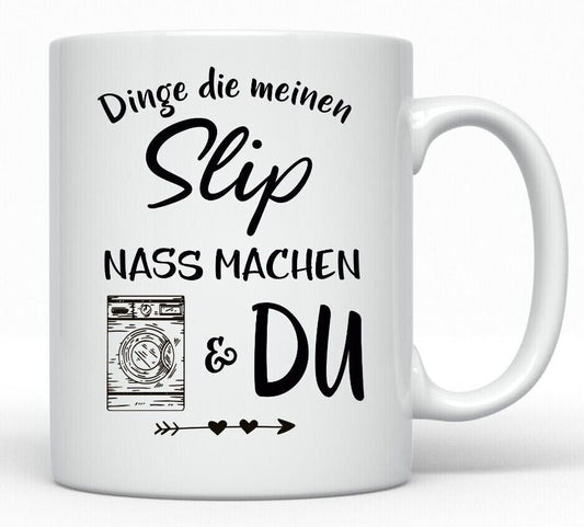 Tasse Jahrestag - Machst meinen Slip nass -  Geschenk  Mann Spruch Geburtstag