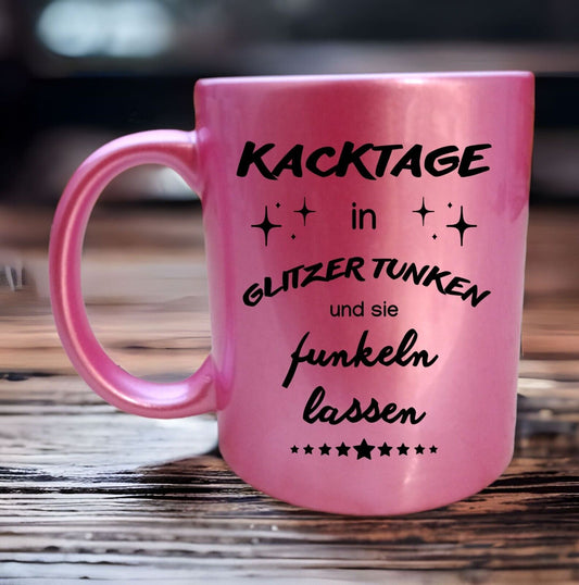 Tasse mit Spruch - Kacktage in Glitzer  - Büro lustig frech Humor Spaß