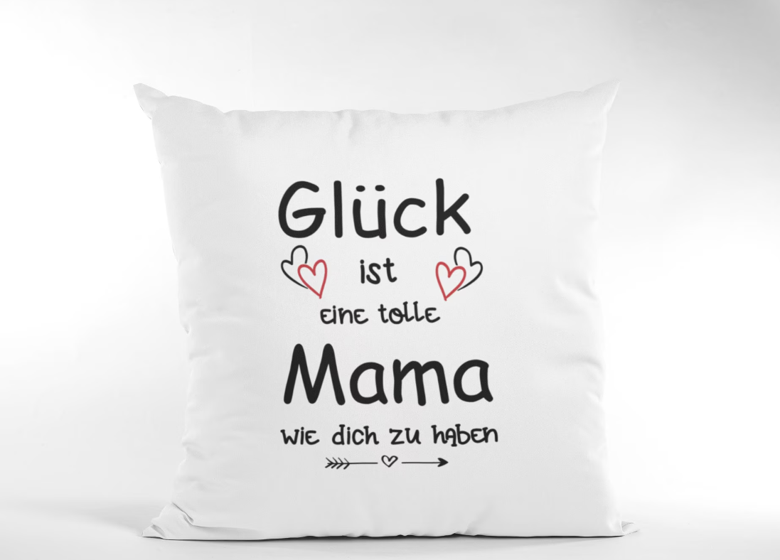 Kissen Muttertag für Mama - Glück ist eine tolle Mama wie dich zu haben