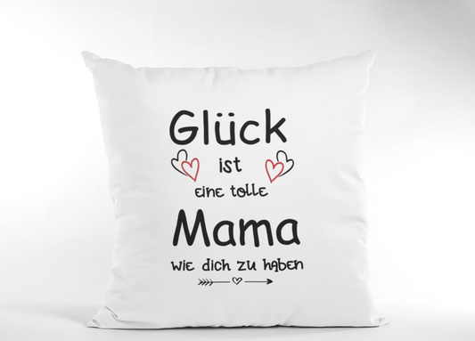 Kissen Muttertag für Mama - Glück ist eine tolle Mama wie dich zu haben