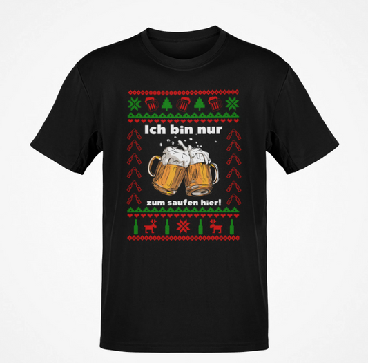 Ugly Christmas T-Shirt Bier - ich bin nur zum saufen hier Weihnachtsfeier