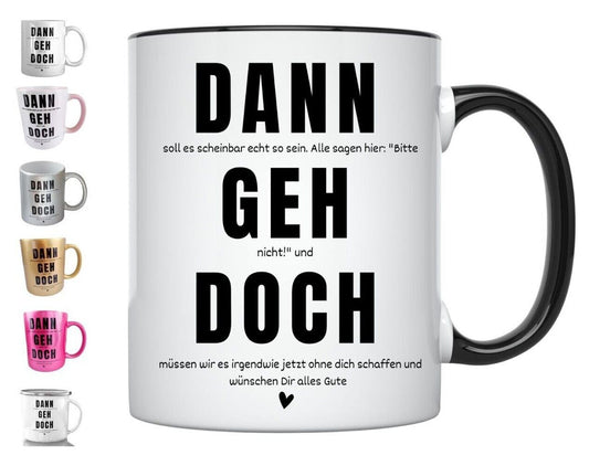 Tasse Kollegen Abschied mit Spruch - Dann geh doch -  Geschenk Arbeitskollegen