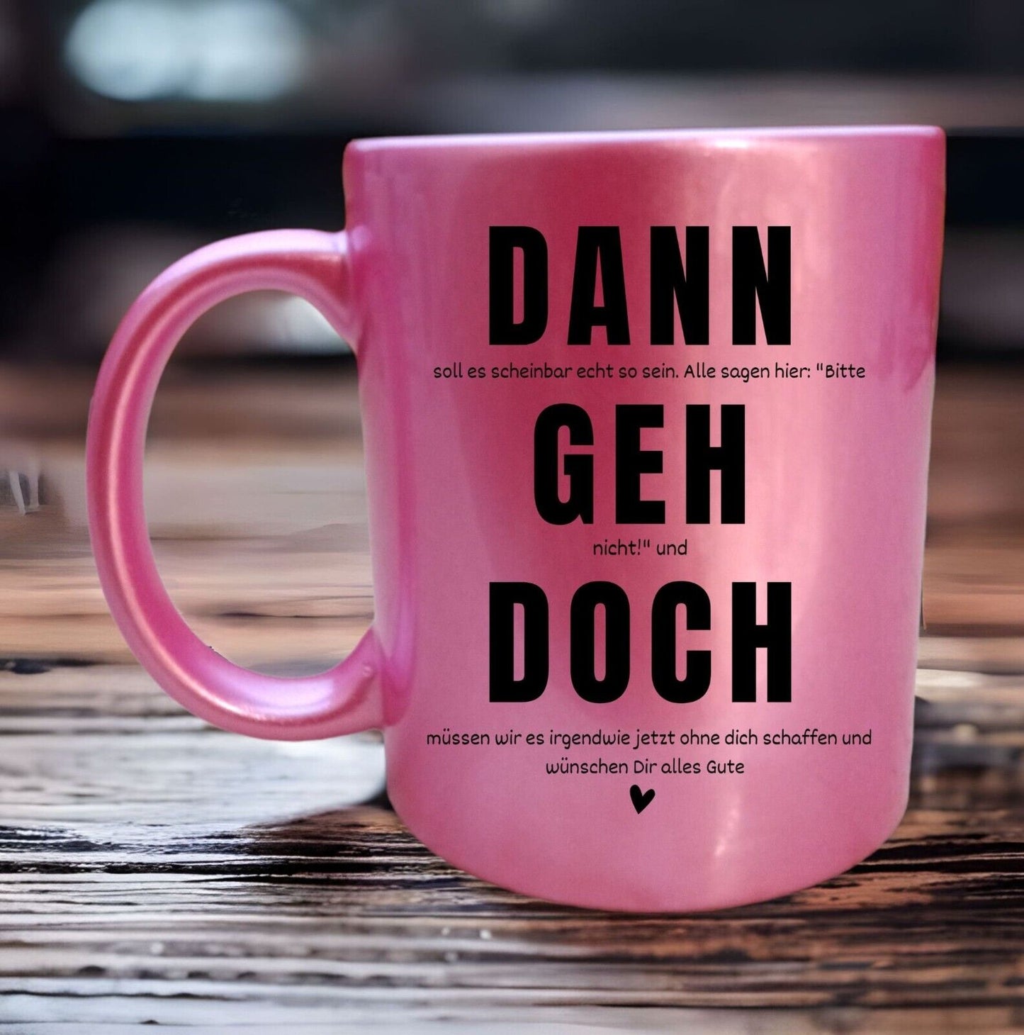 Tasse Kollegen Abschied mit Spruch - Dann geh doch -  Geschenk Arbeitskollegen