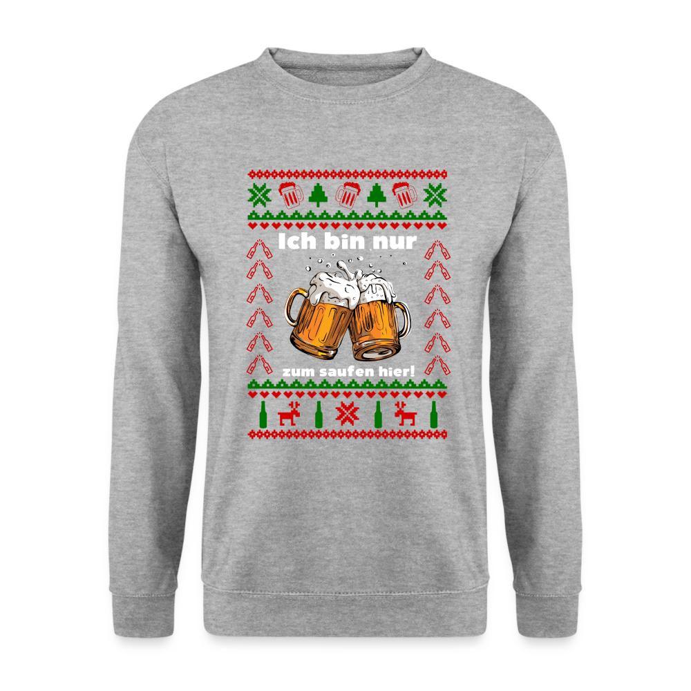 Ugly Christmas Sweatshirt Ich bin nur zum saufen hier Unisex Sweatshirt - salt & pepper