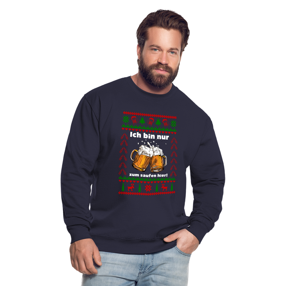 Ugly Christmas Sweatshirt Ich bin nur zum saufen hier Unisex Sweatshirt - navy