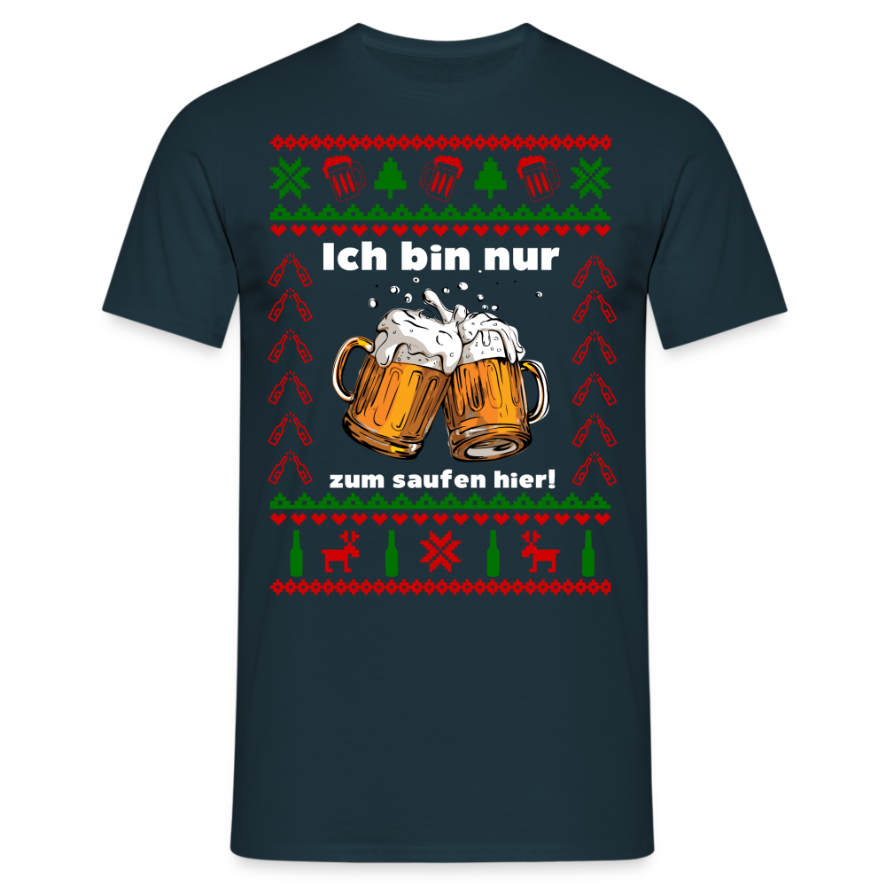 Ugly Christmas T-Shirt Männer - Ich bin zum saufen hier - Weihnachten - navy