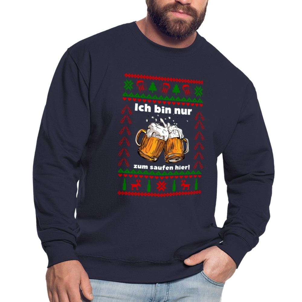 Ugly Christmas Sweatshirt Ich bin nur zum saufen hier Unisex Sweatshirt - navy