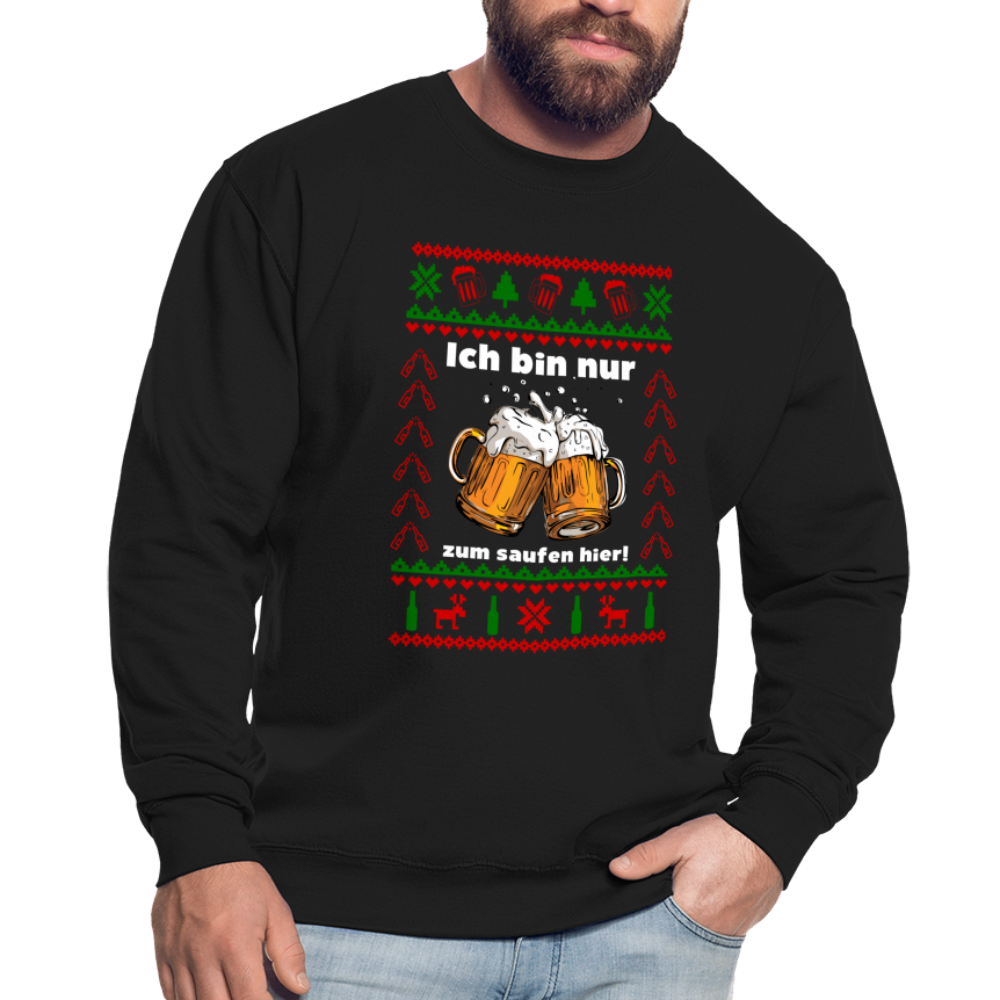 Ugly Christmas Sweatshirt Ich bin nur zum saufen hier Unisex Sweatshirt - black