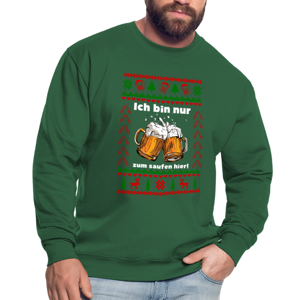 Ugly Christmas Sweatshirt Ich bin nur zum saufen hier Unisex Sweatshirt - green