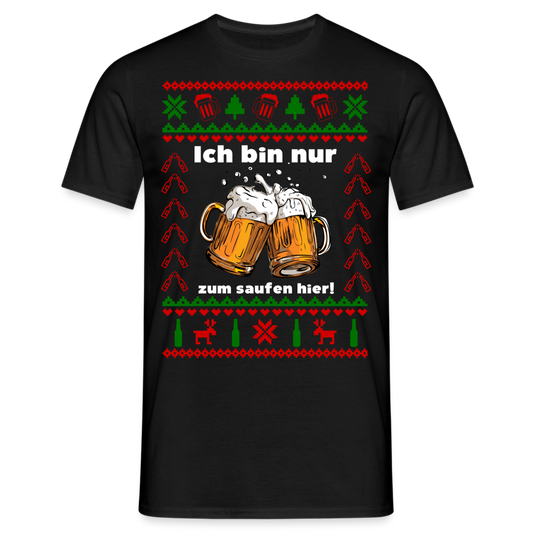 Ugly Christmas T-Shirt Männer - Ich bin zum saufen hier - Weihnachten - black