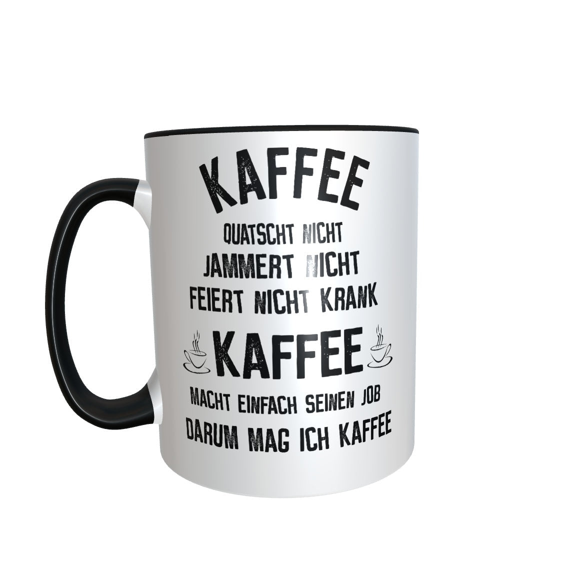 Kaffeetasse - Ich mag Kaffee - Kaffee jammert nicht - quatscht nicht - feiert nie krank Geschenk Tasse Kollegen Chef Spaß Lustig Arbeit