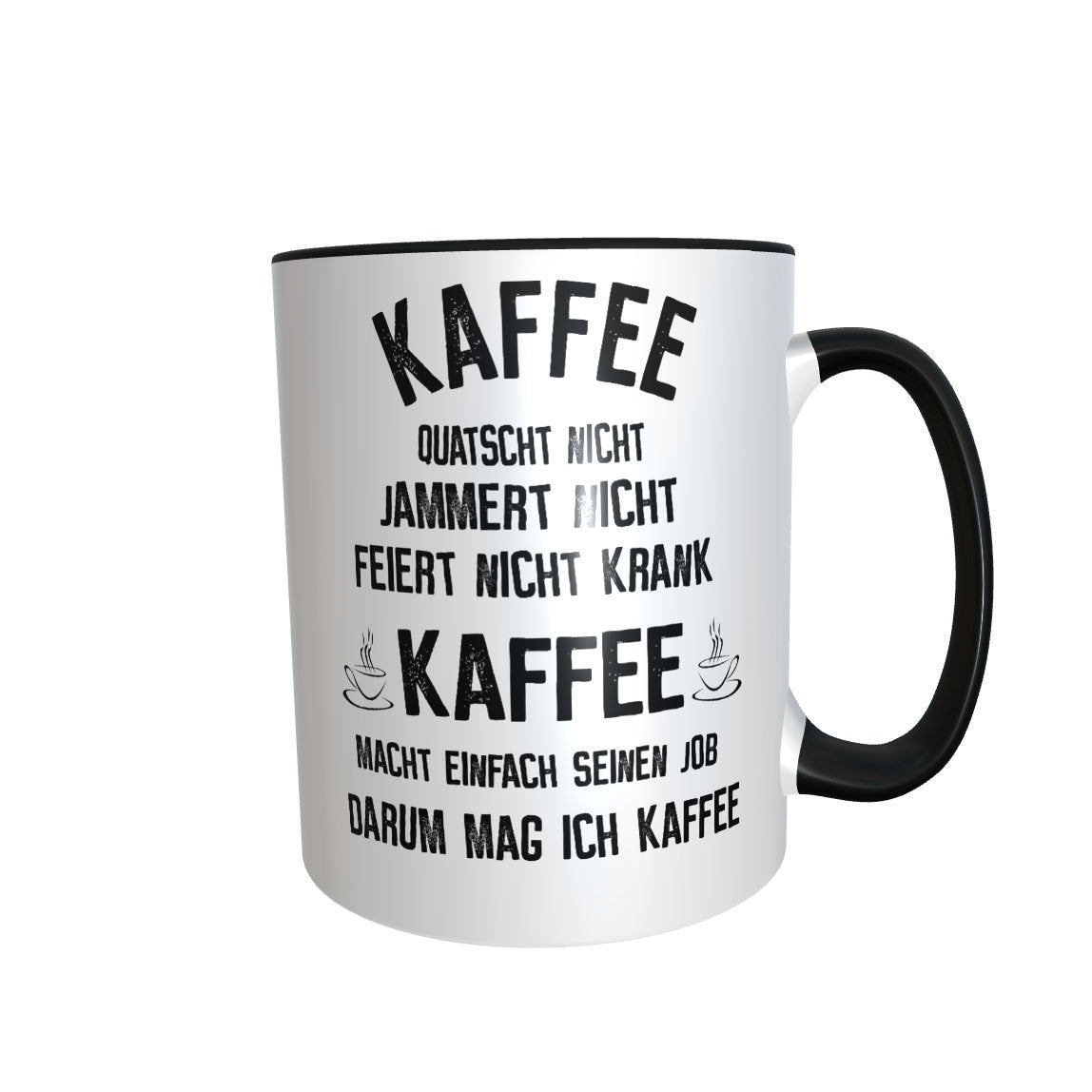 Kaffeetasse - Ich mag Kaffee - Kaffee jammert nicht - quatscht nicht - feiert nie krank Geschenk Tasse Kollegen Chef Spaß Lustig Arbeit