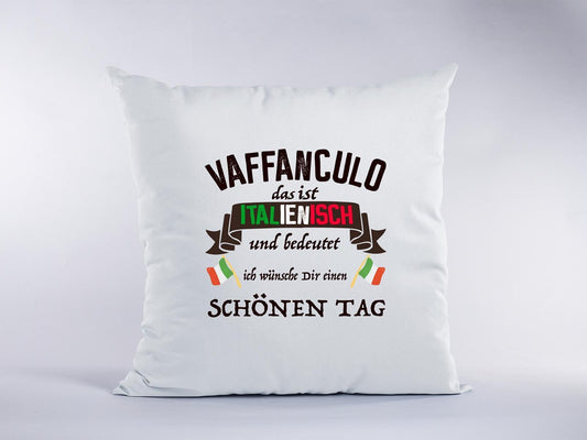 Sofa Kissen "VAFFANCULO - das ist italienisch und bedeutet ..." Sofa Kissen 40 x 40 cm Geschenk  witzig italienisch Italia