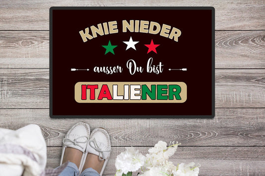 "Knie nieder, ausser Du bist Italiener" Staubfangmatte / Fußmatte Italien Italiener Italienerin