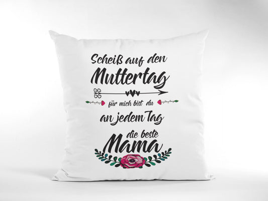 Sofakissen für Mama - Scheiß auf Muttertag - Muttertaggeschenk Mama - Geschenk Mutter