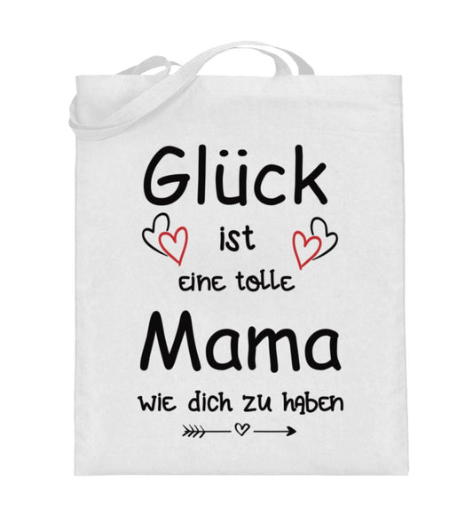 Glück ist Mama wie dich zu haben   - Jutebeutel (mit langen Henkeln)