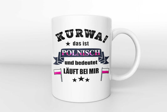 Kaffeetasse KURWA Polnisch  läuft bei mir  Tasse Polen Pole Polin Geschenk Pole polnisch