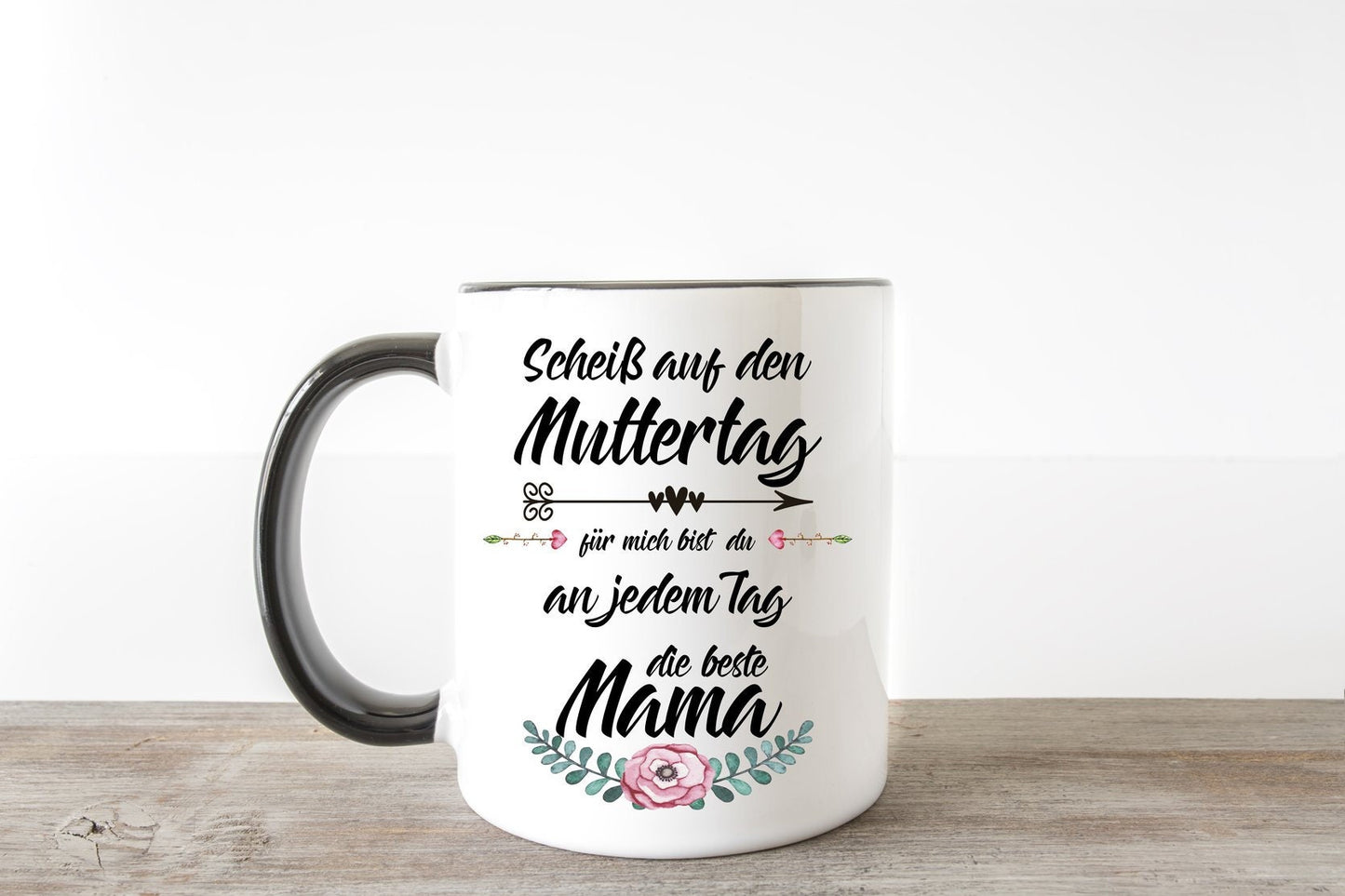 Tasse Scheiß auf Muttertag bist jeden Tag beste Mama Muttertagsgeschenk