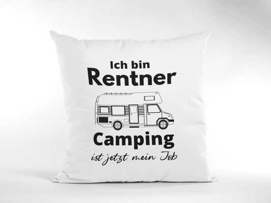 Sofakissen Rentner Wohnmobil - Camping ist mein Job - Camper Geschenk Kissen Baumwolle 40 x 40 cm