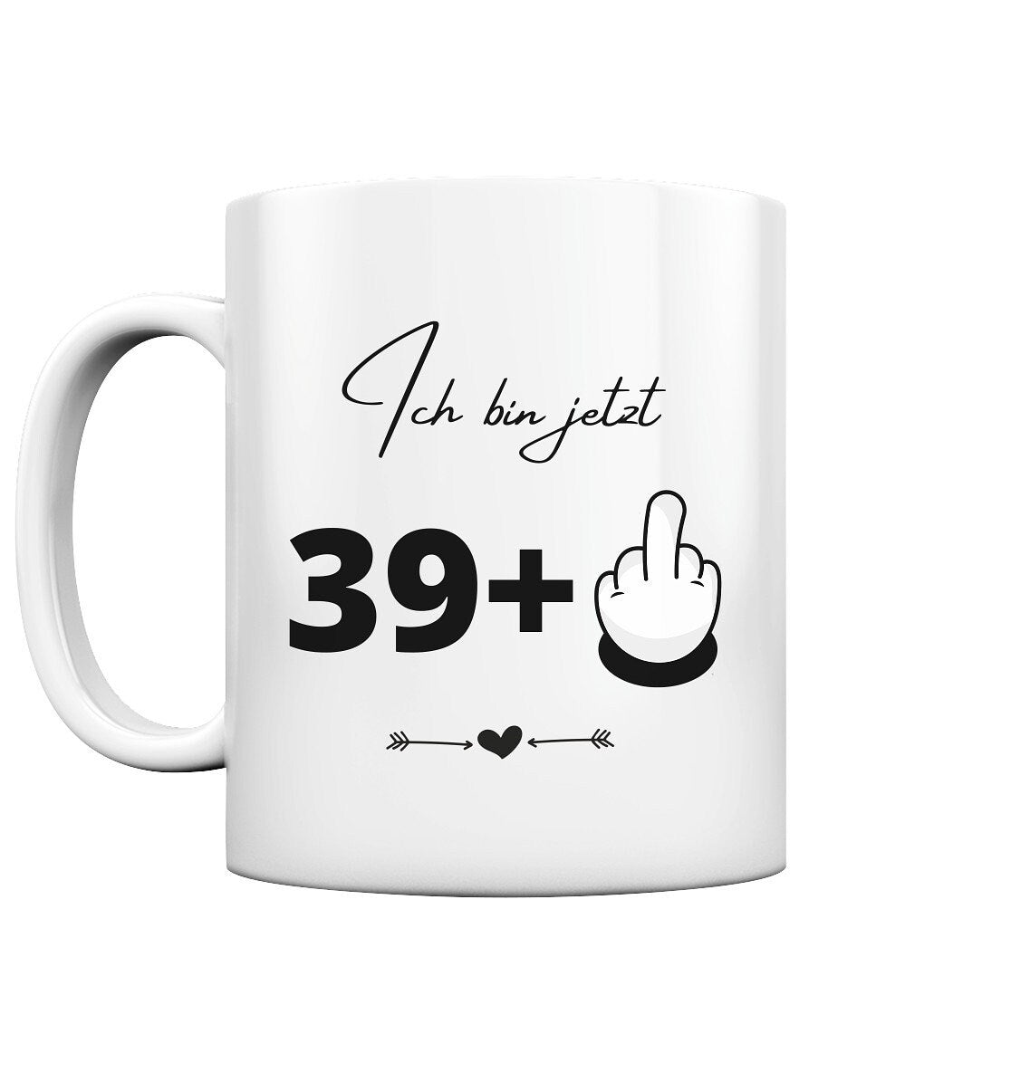 Tasse mit Spruch Ich bin jetzt 39+ - 40. Geburstag  - Tasse glossy