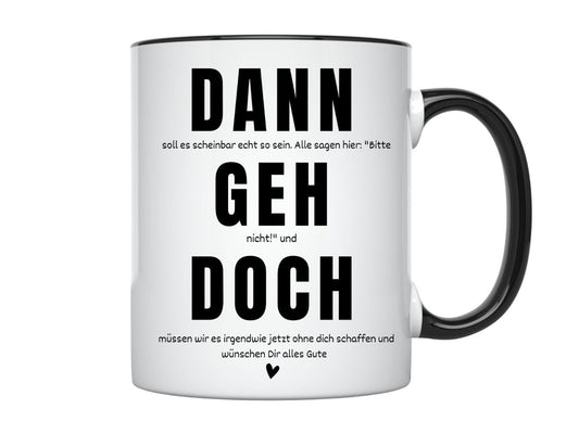 Tasse Kollegen Abschied mit Spruch Dann geh doch Tasse Geschenk Tasse Arbeitskollegen Tasse zum Abschied - Tasse abschiedsgeschenk kollegin