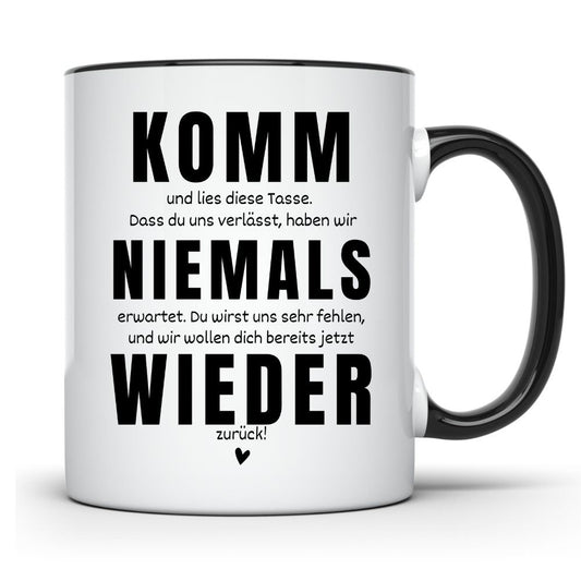 Tasse Kollegen Abschied mit Spruch - komm niemals wieder -  Geschenk Jobwechsel Arbeitskollegen